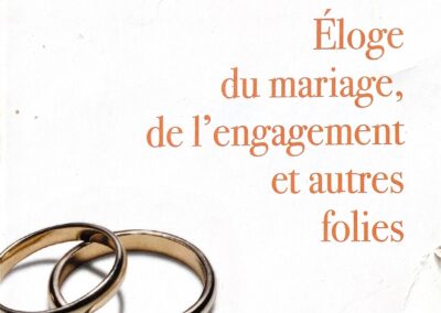 Éloge du mariage de l’engagement et autres folies
